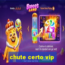 chute certo vip